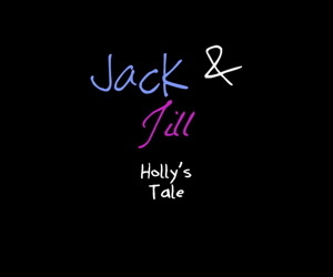 Jack and Jill - Hollys Tale