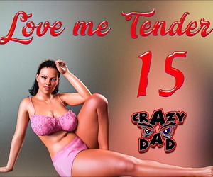 CrazyDad- Love me Tender Part 15 ~