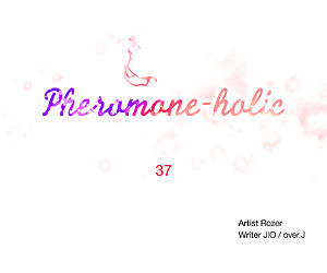 Pheromone-holic - part 56