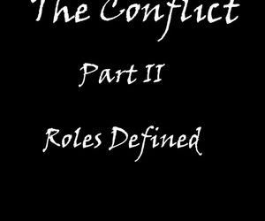 The Conflict : Part II - Roles Defined