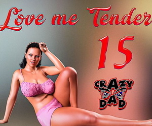 CrazyDad- Love me Tender Part 15