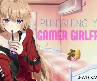 Spanking your Gamer Girlfriend for Raging